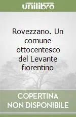Rovezzano. Un comune ottocentesco del Levante fiorentino Esclusivo