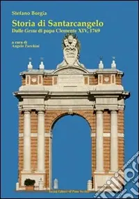 Novità Storia di Santarcangelo. Dalle gesta di papa Clemente XIV, 1769