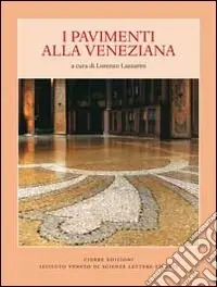 Pavimenti alla veneziana. Ediz. illustrata Ultima Occasione
