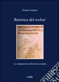 Retorica del trobar. Le comparazioni nella lirica occitana Offerta