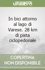 Più Venduto In bici attorno al lago di Varese. 28 km di pista ciclopedonale
