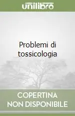 Problemi di tossicologia Nuovo Arrivo