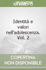 Identità e valori nell‘adolescenza. Vol. 2 Subito Disponibile