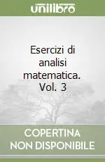 Saldi Esercizi di analisi matematica. Vol. 3
