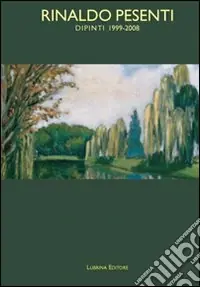Ultima Occasione Rinaldo Pesenti. Dipinti 1999-2008. Ediz. illustrata