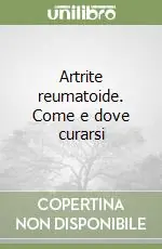 Offerta Del Giorno Artrite reumatoide. Come e dove curarsi