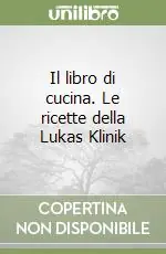 Ultimissimo Modello Il libro di cucina. Le ricette della Lukas Klinik