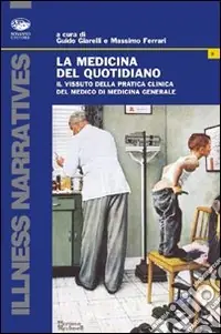 Ultime Pezzi La medicina del quotidiano. Il vissuto della pratica clinica del medico di medicina generale