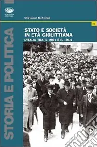 Stato e società in età giolittiana. L‘Italia tra il 1901 e il 1914 Prezzo Ridotto