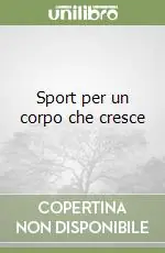 Spedito Oggi Sport per un corpo che cresce