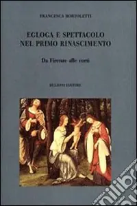 Egloga e spettacolo nel primo Rinascimento. Da Firenze alle corti Nuovo Arrivo