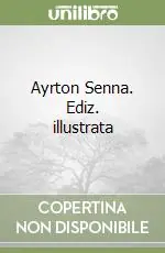 Ayrton Senna. Ediz. illustrata Offerta Speciale