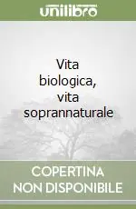 Vita biologica, vita soprannaturale Prezzo Di Fabbrica