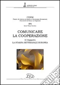 Comunicare la cooperazione. Terzo rapporto. La stampa settimanale europea Quantità Limitata