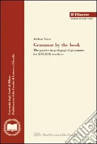 Promozione Grammar by the book. The passive in pedagogical grammars for EFL/ESL teachers