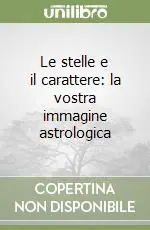 Esclusivo Le stelle e il carattere la vostra immagine astrologica