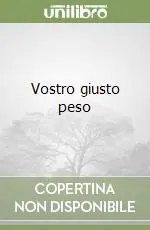 Vostro giusto peso Occasione Imperdibile