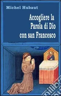 Accogliere la parola di Dio con san Francesco Compra Oggi Stesso