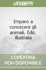 Affare Imparo a conoscere gli animali. Ediz. illustrata