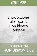 Novità Introduzione all‘origami. Con blocco origami