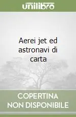 Aerei jet ed astronavi di carta Occasione Imperdibile