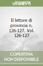 Ultime Pezzi Il lettore di provincia n. 126-127. Vol. 126-127