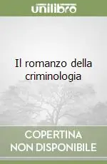 Novità Il romanzo della criminologia