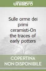 Sulle orme dei primi ceramisti-On the traces of early potters Offerta