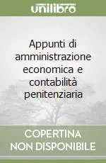 Appunti di amministrazione economica e contabilità penitenziaria Compra Adesso