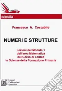 Più Venduto Numeri e strutture. Lezioni del Modulo 1 dell‘area matematica del Corso di laurea della formazione primaria