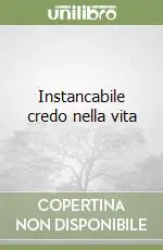 Instancabile credo nella vita Bestseller
