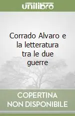 Affare Corrado Alvaro e la letteratura tra le due guerre