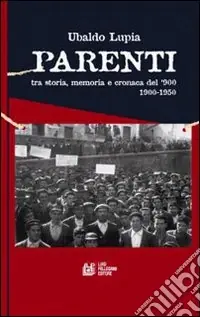 Ultimissimo Modello Parenti. Tra storia, memoria e cronaca del ‘900 (1900-1950)