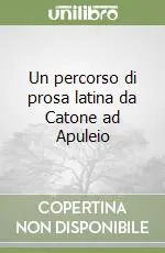 Ultima Occasione Un percorso di prosa latina da Catone ad Apuleio