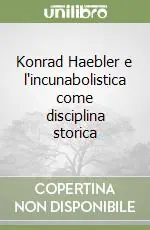 Nuova Collezione Konrad Haebler e l‘incunabolistica come disciplina storica