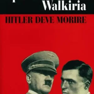 Occasione Imperdibile Operazione Walkiria. Hitler deve morire