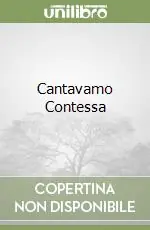 Cantavamo Contessa Popolare
