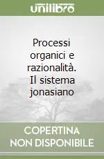 Ultime Pezzi Processi organici e razionalità. Il sistema jonasiano