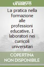 Economico La pratica nella formazione alle professioni educative. I laboratori nei curricoli universitari