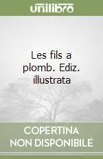 Les fils a plomb. Ediz. illustrata Nuova Collezione