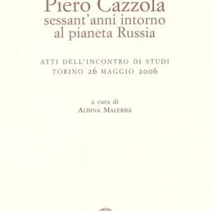 Piero Cazzola, sessant‘anni intorno al pianeta Russia. Ediz. illustrata Bestseller