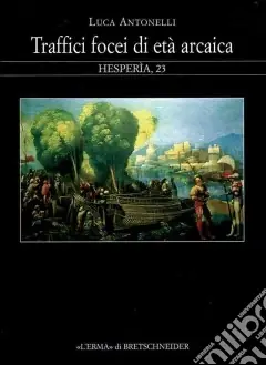 Ultima Occasione Traffici focei di età arcaica. Dalla scoperta dell‘Occidente alla battaglia del mare Sardonio