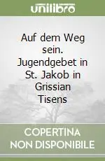 Auf dem Weg sein. Jugendgebet in St. Jakob in Grissian Tisens Pagamento Sicuro