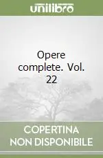 Opere complete. Vol. 22 Offerta Speciale