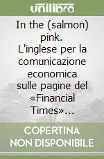 In the (salmon) pink. L‘inglese per la comunicazione economica sulle pagine del «Financial Times» febbraio-maggio 2008. Vol. 2 Bestseller