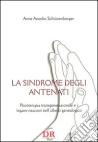 Subito Disponibile La sindrome degli antenati. Psicoterapia trans-generazionale e i legami nascosti nell‘albero genealogico