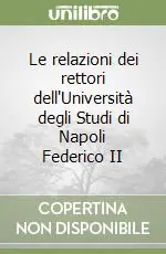 Offerta Speciale Le relazioni dei rettori dell‘Università degli Studi di Napoli Federico II