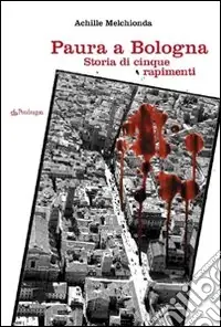 Paura a Bologna. Storia di cinque rapimenti Popolare