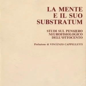 Affare La mente e il suo substratum. Studi sul pensiero neurofisiologico del l‘Ottocento