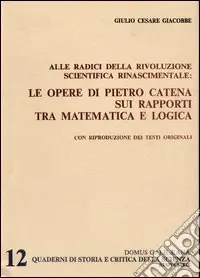 Ultima Occasione Alle radici della rivoluzione scientifica rinascimentale. Le opere di Pietro Catena sui rapporti tra matematica e logica